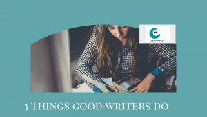 3 things good writers do