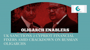 uk sanctions cypriot fixers in crackdown on russian oligarchs