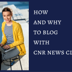 How to Blog with CNR News Club to Build Your Reputation